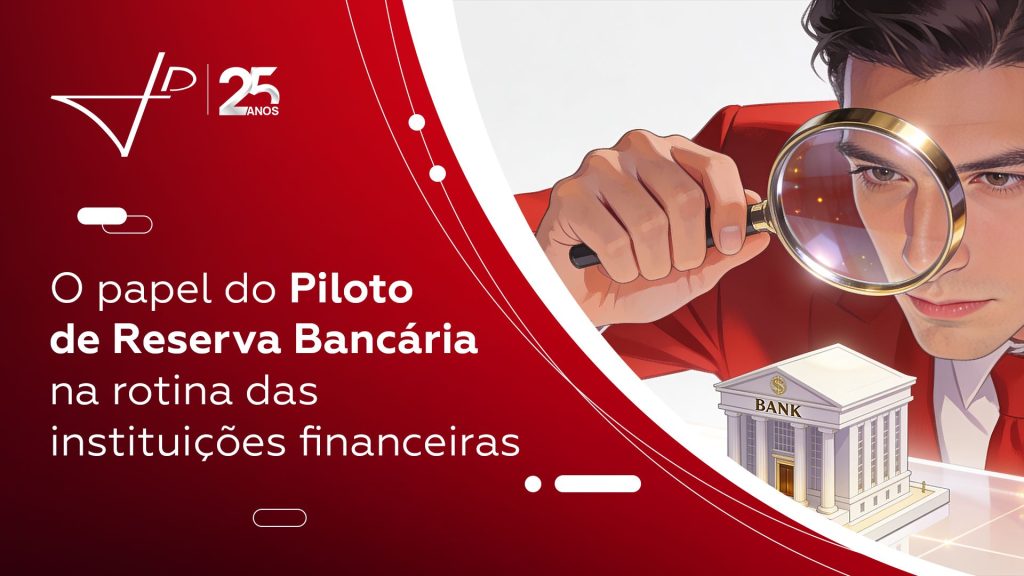 O papel do Piloto de Reserva Bancária na rotina das instituições financeiras